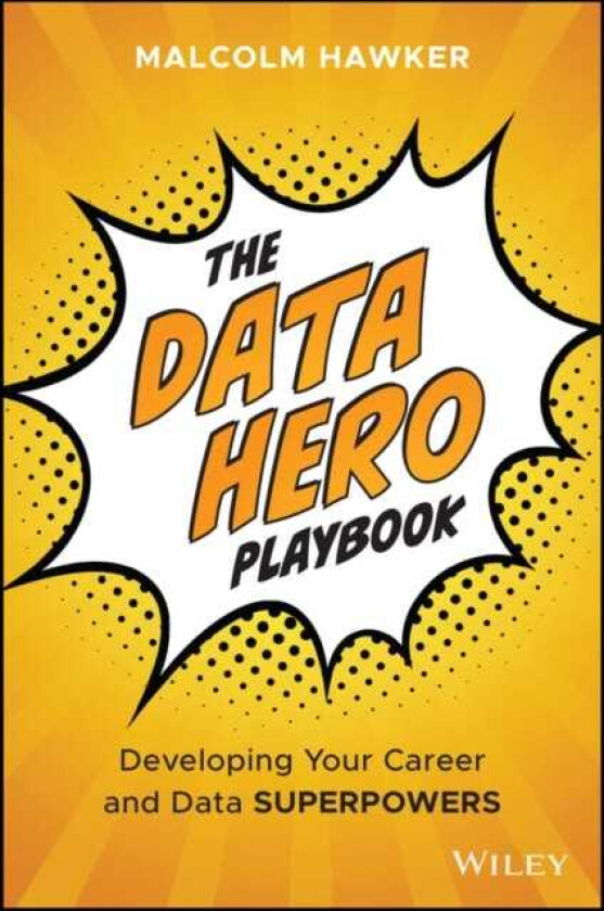 The Data Hero Playbook Developing Your Data Leadership Superpowers