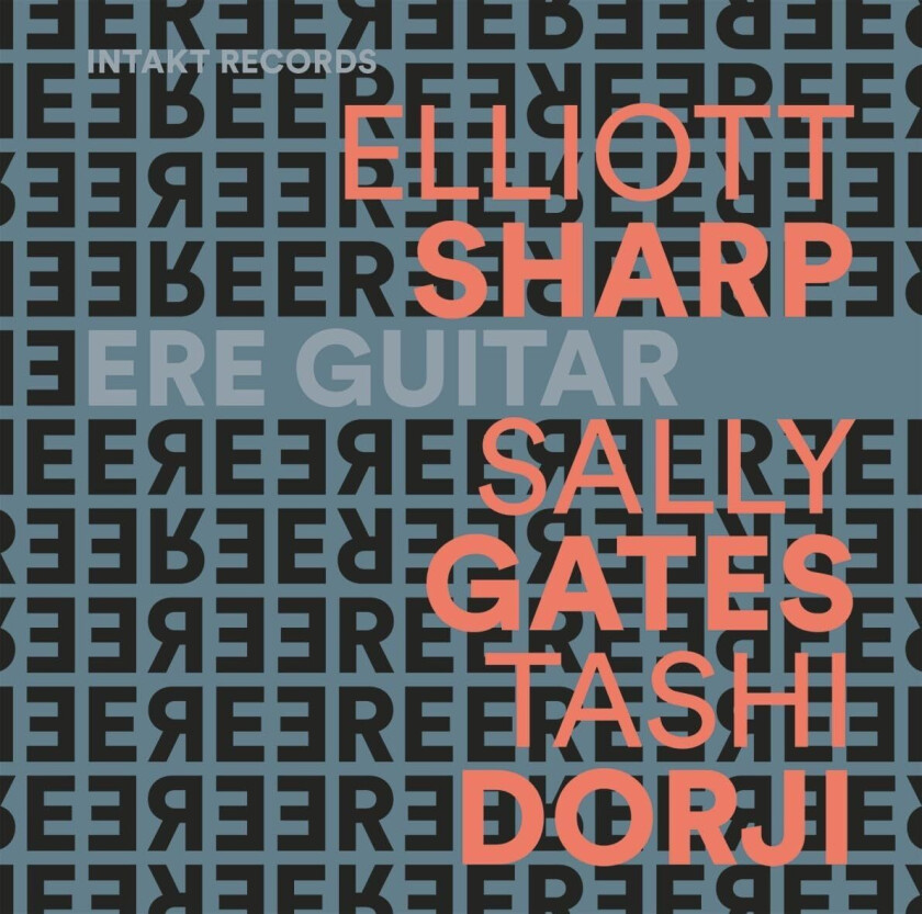 Elliott Sharp, Sally Gates, Tashi Dorji Ere Guitar CD