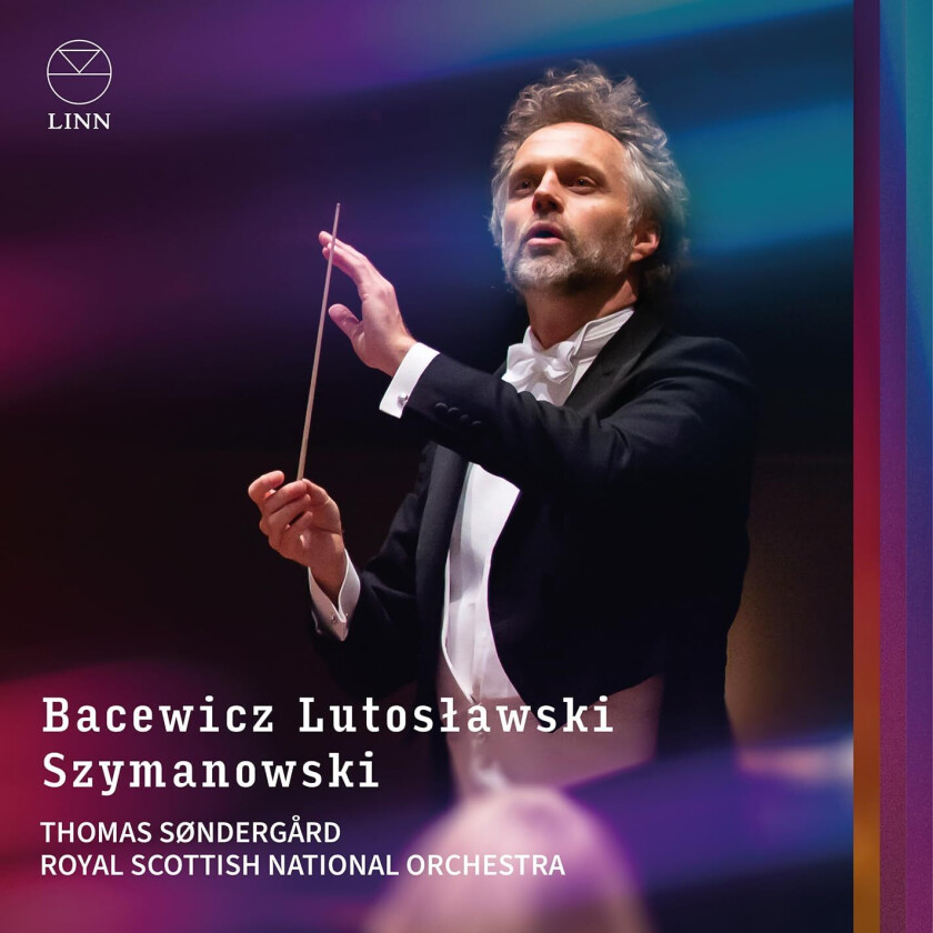 Thomas Søndergard, Royal Scottish National Orchestra Bacewicz, Lutoslawski & Szymanowski CD