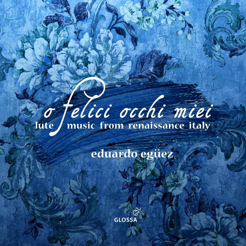 La Compagnia del Madrigale, Eduardo Eguez O felice occhi miei Lute Music from Renaissance Italy CD
