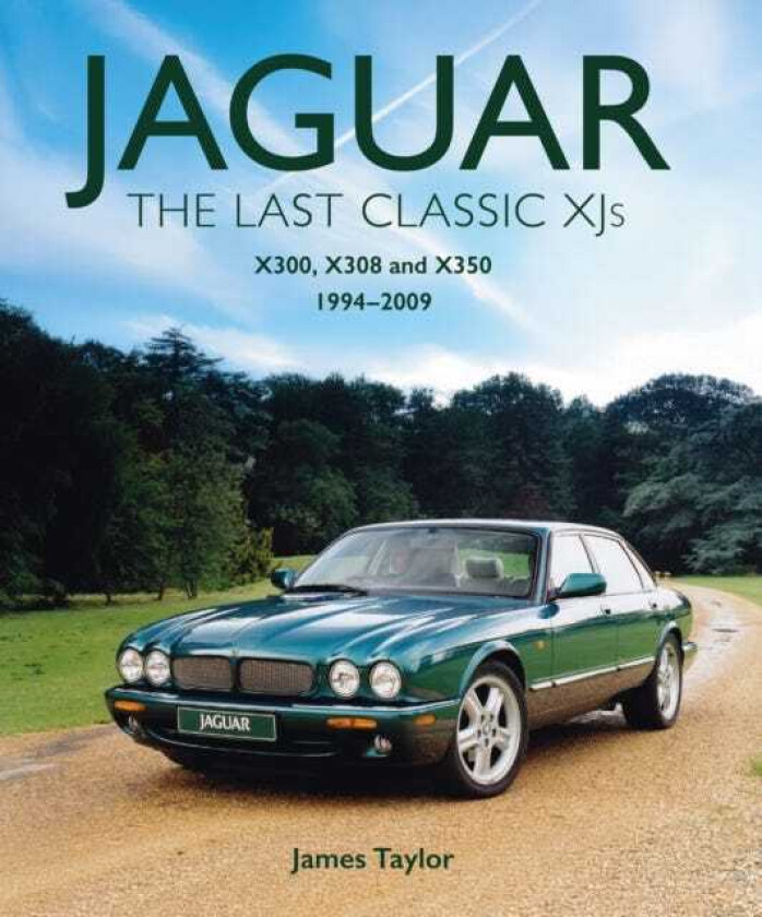 Jaguar The Last Classic XJ's X300, X308 and X350 1994 – 2009