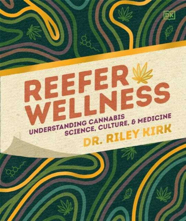 Reefer Wellness Understanding Cannabis Science, Culture, and Medicine