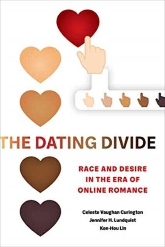 The Dating Divide Race and Desire in the Era of Online Romance