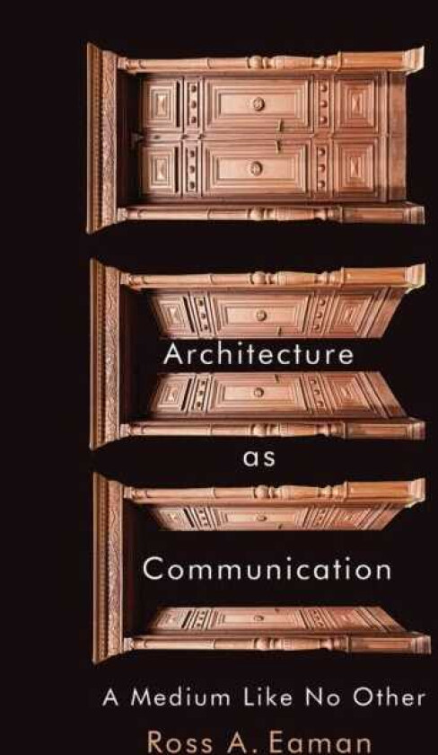Architecture as Communication A Medium Like No Other