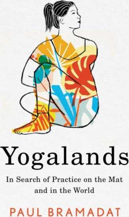 Yogalands In Search of Practice on the Mat and in the World