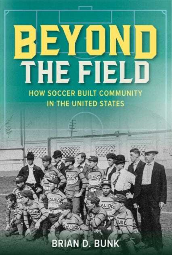 Beyond the Field How Soccer Built Community in the United States