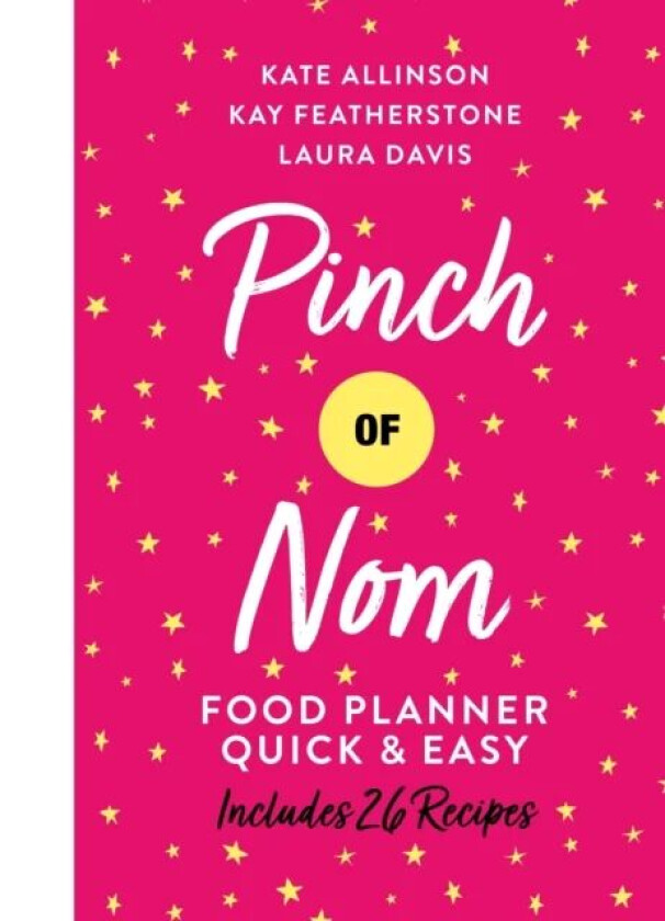 Pinch of Nom Food Planner: Quick & Easy av Kay Allinson, Kate Allinson, Laura Davis