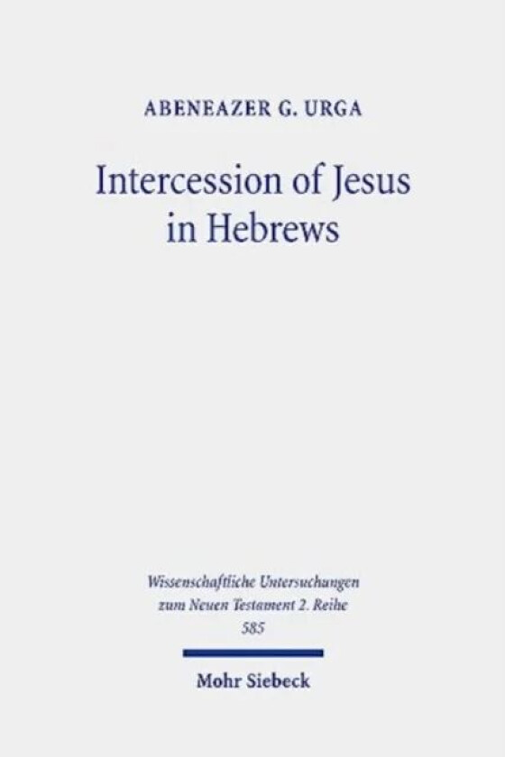 Intercession of Jesus in Hebrews av Abeneazer G. Urga