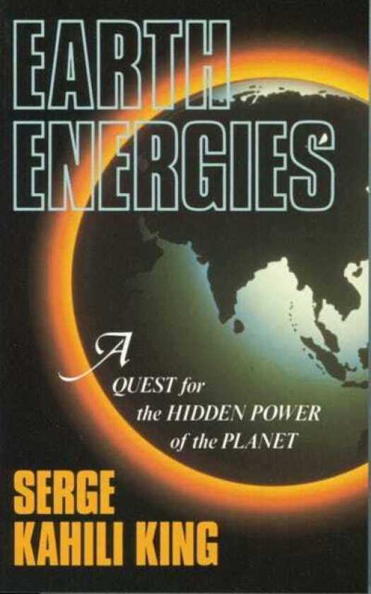 Earth Energies A Quest for the Hidden Power of the Planet
