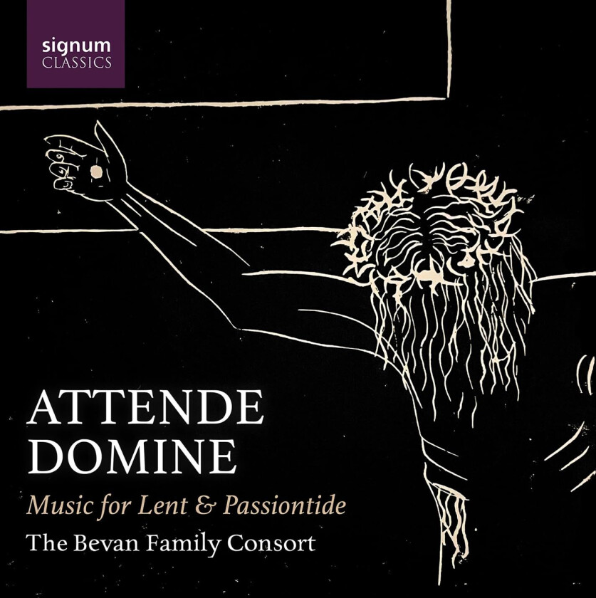 The Bevan Family Consort Attende Domine Music for Lent & Passiontide CD