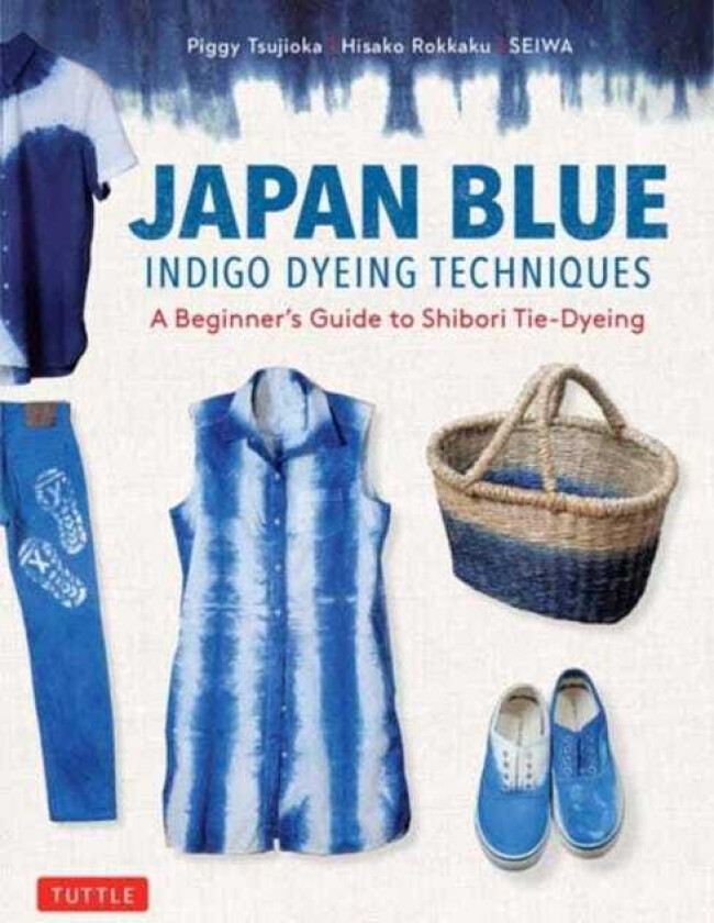 Japan Blue Indigo Dyeing Techniques A Beginner's Guide to Shibori TieDyeing