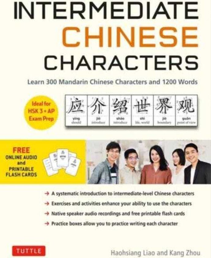 Intermediate Chinese Characters Learn 300 Mandarin Characters and 1200 Words (Free online audio and printable flash cards) Ideal for HSK + AP Exam Prep
