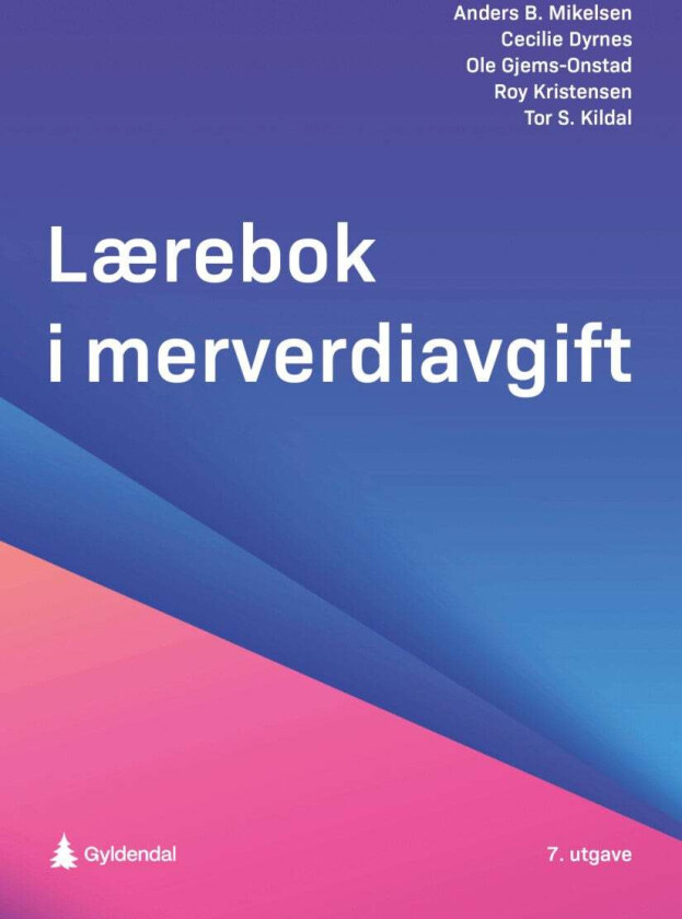 Lærebok i merverdiavgift av Cecilie Aasprong Dyrnes, Ole Gjems-Onstad, Tor S. Kildal, Anders Bernhard Mikelsen