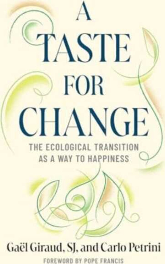 A Taste for Change The Ecological Transition as a Way to Happiness
