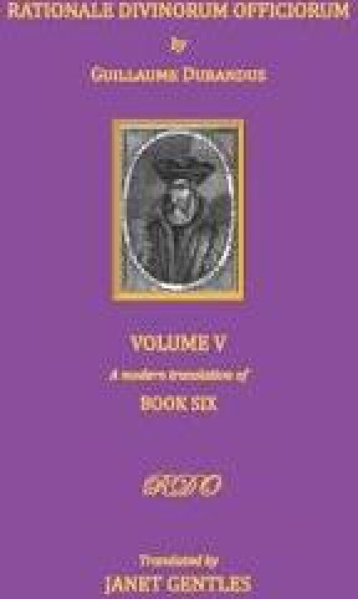 Rationale Divinorum Officiorum by Guillaume Durandus, Volume Five