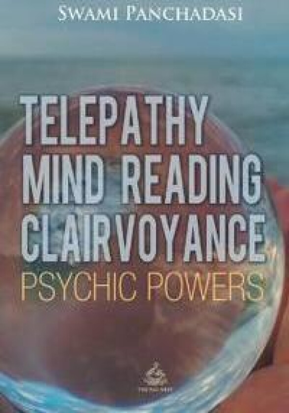 Telepathy, Mind Reading, Clairvoyance, and Other Psychic Powers