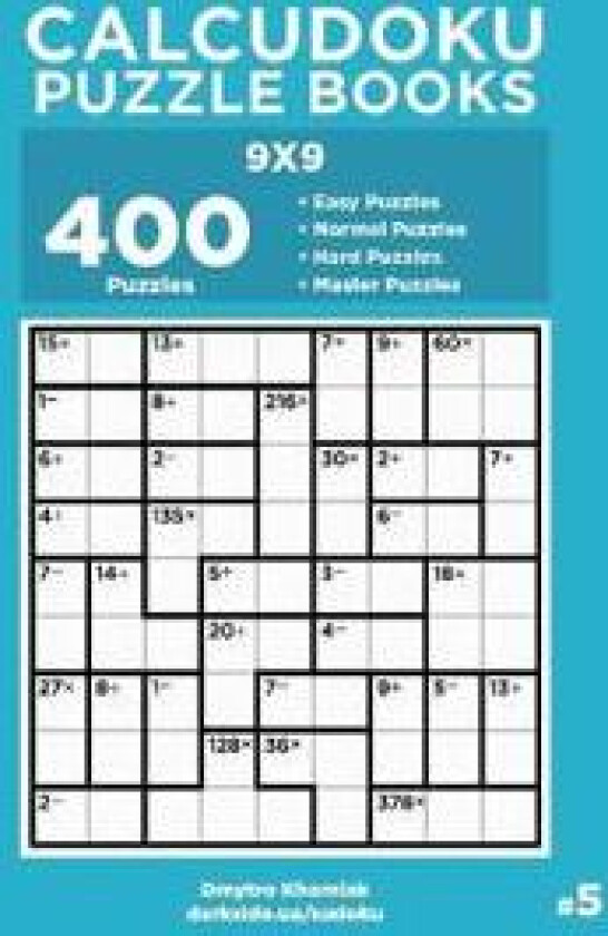 Calcudoku Puzzle Books - 400 Easy to Master Puzzles 9x9 (Volume 5)