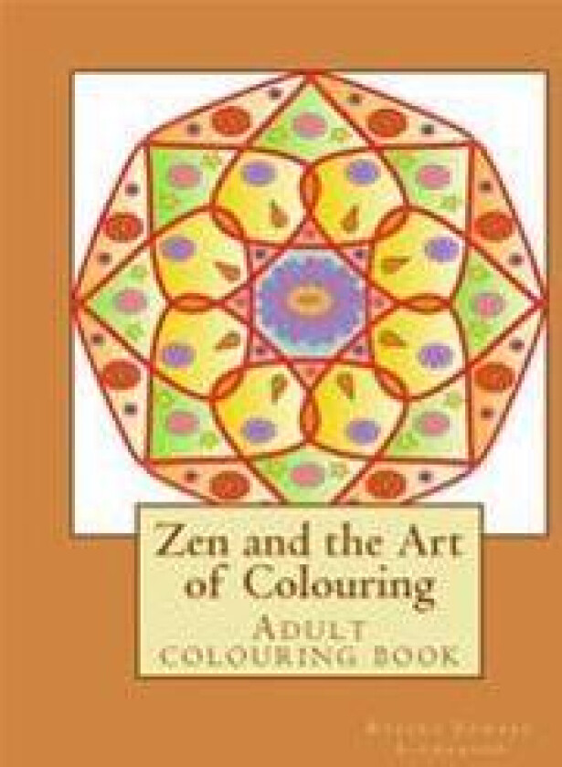 Zen and the Art of Colouring: Adult Colouring Book