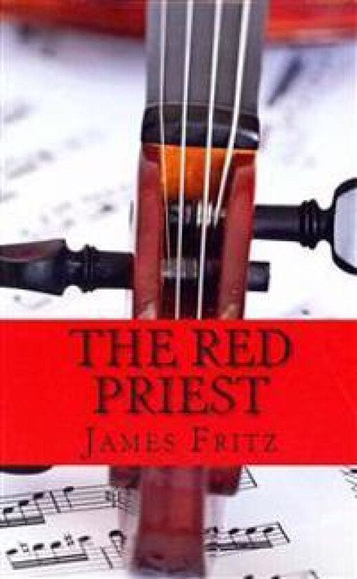 The Red Priest: The Life of Antonio Vivaldi