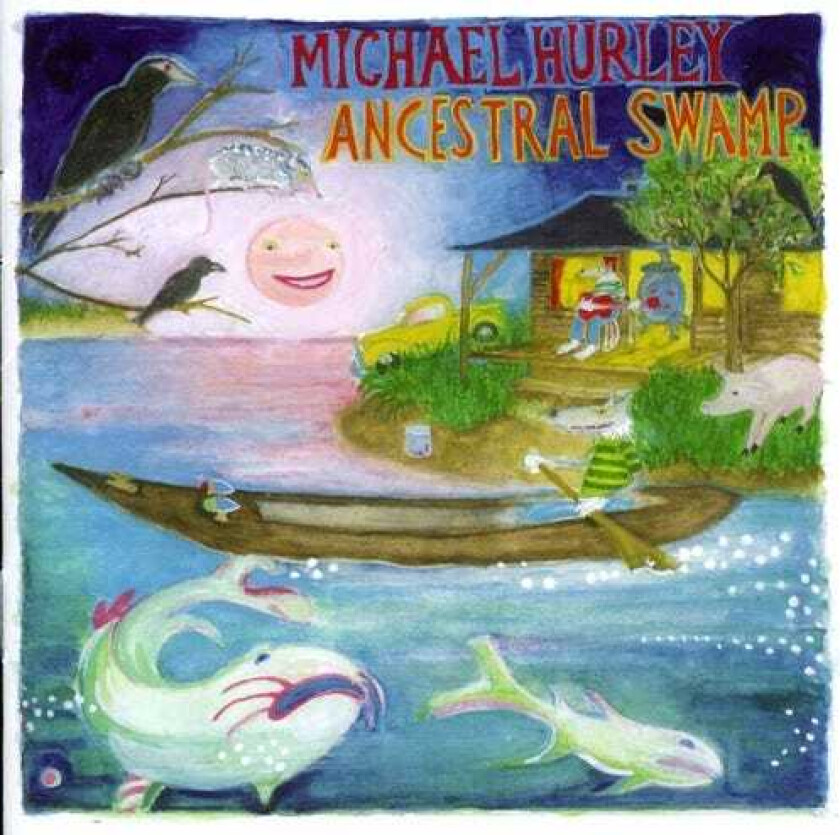 Michael Hurley Ancestral Swamp CD