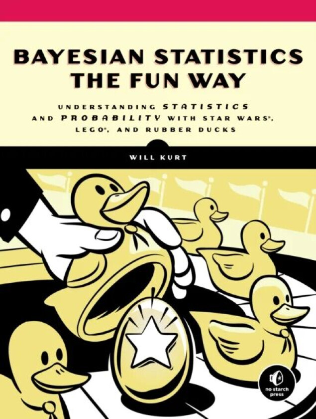 Bayesian Statistics The Fun Way av Will Kurt