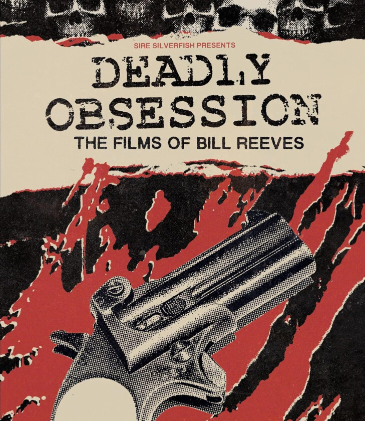 Deadly Obsession: The Films of Bill Reeves Bluray