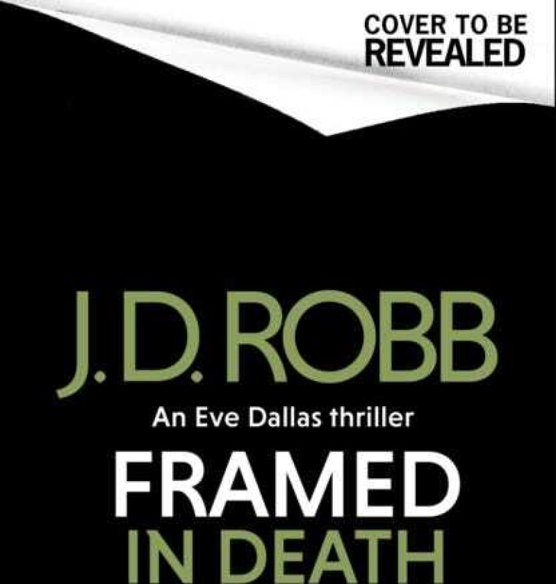 Framed In Death: An Eve Dallas thriller (In Death 61)
