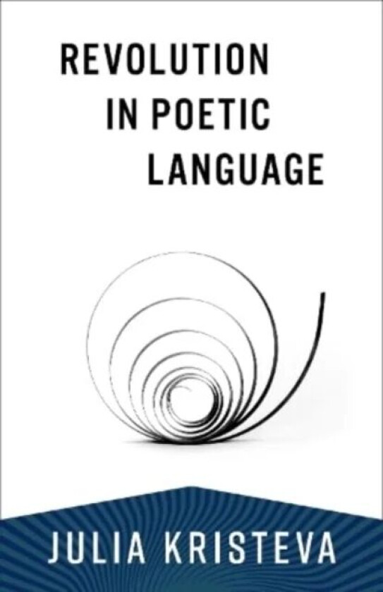 Revolution in Poetic Language av Julia Kristeva