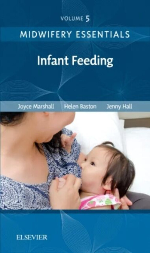 Midwifery Essentials: Infant feeding av Joyce (Senior Lecturer Department of Health Sciences University of Huddersfield Queensgate Huddersfield UK) Ma