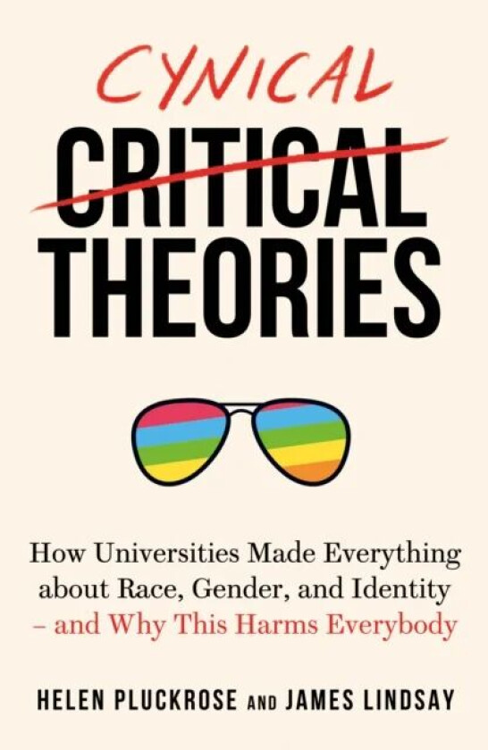 Cynical Theories av Helen & Lindsay James Pluckrose