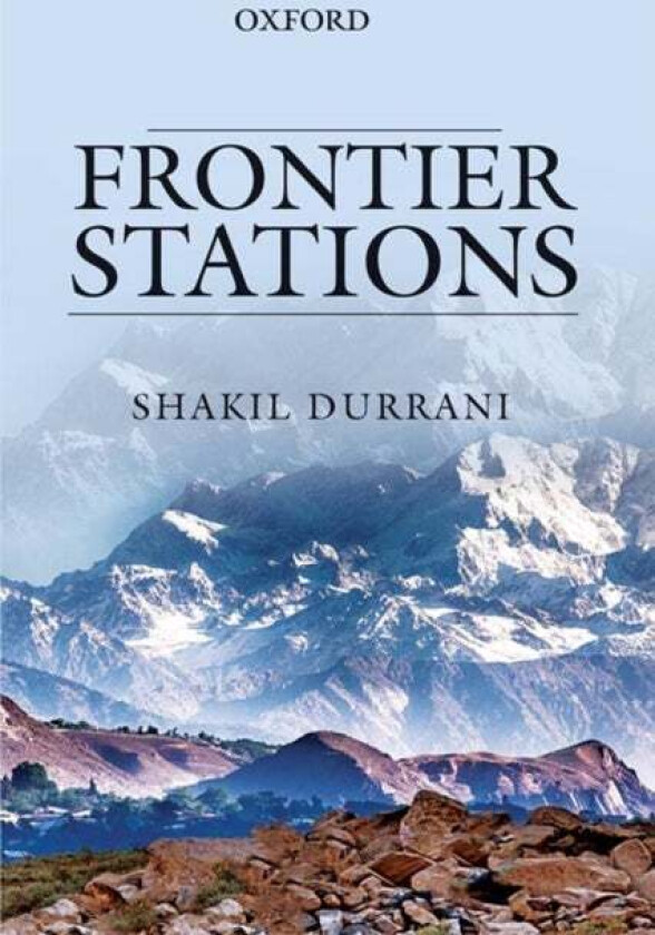 Frontier Stations: An Account of Public Service in Pakistan av Shakil (Executive Director Executive Director Society for the Promotion of Engineering