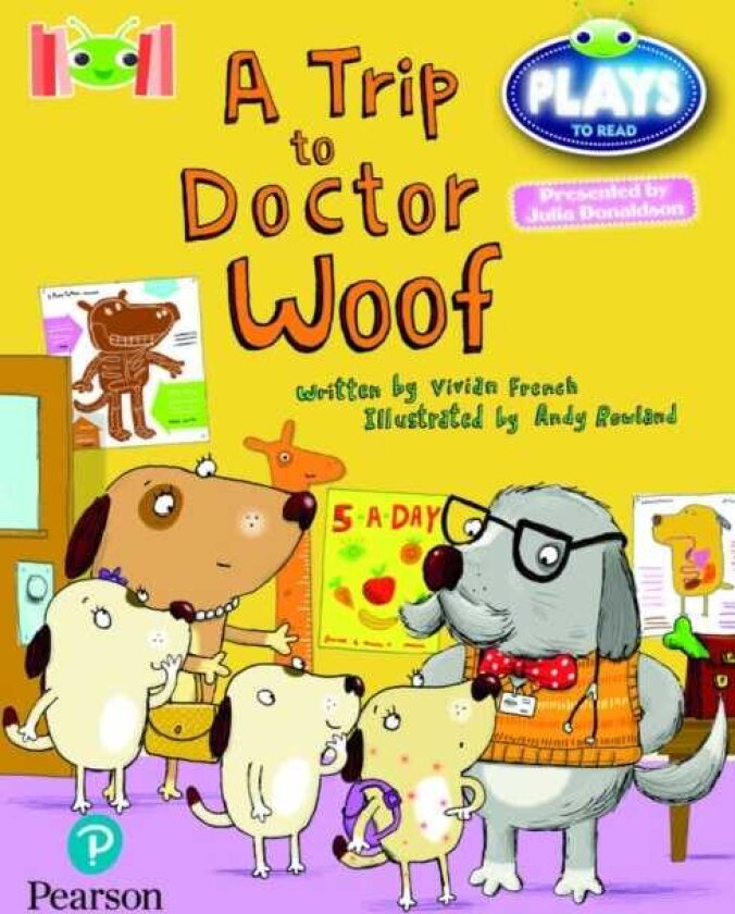 Bug Club Reading Corner: Age 47: Julia Donaldson Plays: A Trip to Doctor Woof