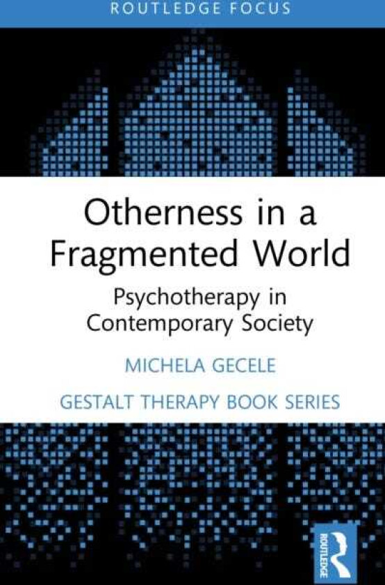 Otherness in a Fragmented World Psychotherapy in Contemporary Society