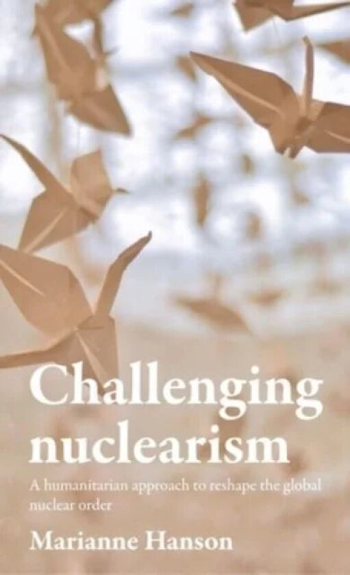 Challenging Nuclearism av Marianne Hanson
