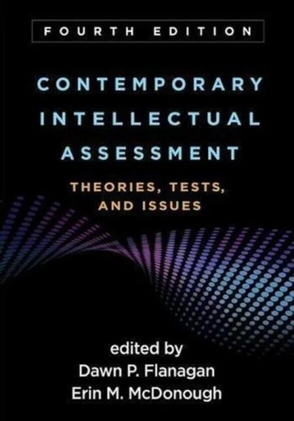 Contemporary Intellectual Assessment, Fourth Edition av Dawn P. Flanagan & Erin M. McDonough