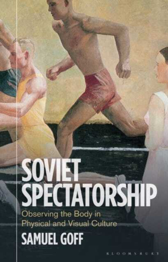 Soviet Spectatorship Observing the Body in Physical and Visual Culture
