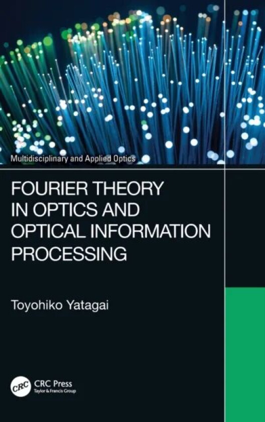 Fourier Theory in Optics and Optical Information Processing av Toyohiko Yatagai