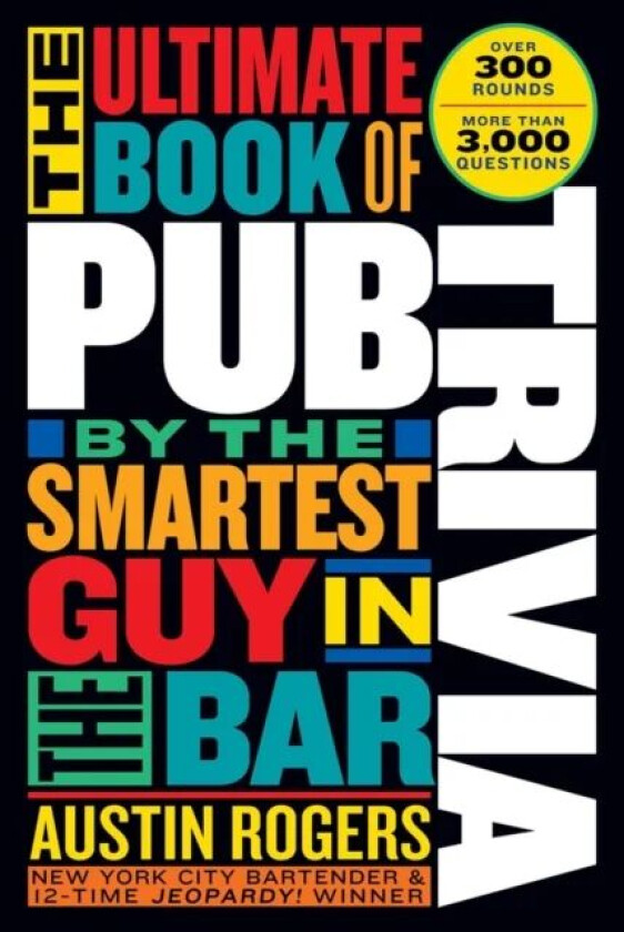 The Ultimate Book of Pub Trivia by the Smartest Guy in the Bar av Austin Rogers