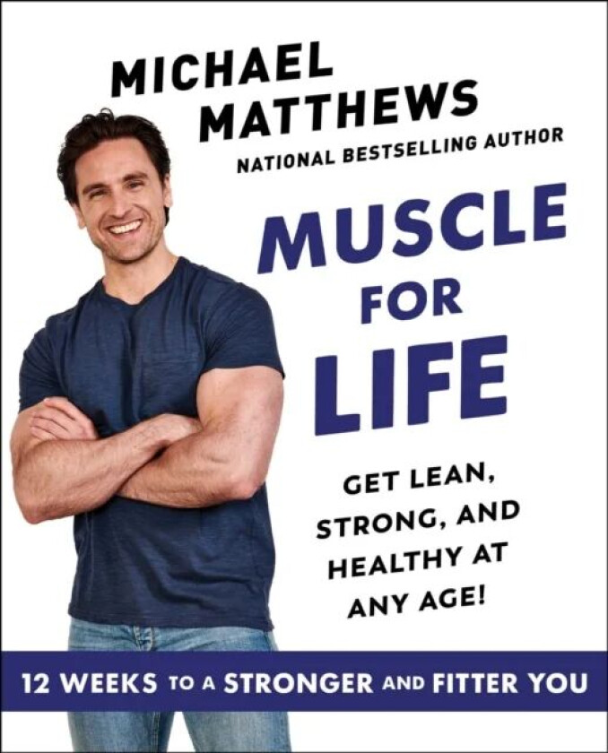 Muscle for Life av Michael Matthews