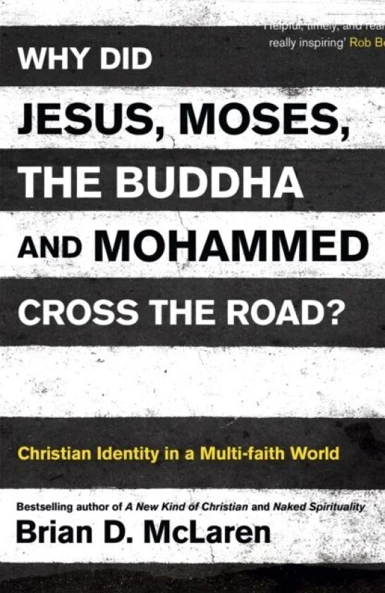 Why Did Jesus, Moses, the Buddha and Mohammed Cross the Road? av Brian D. McLaren