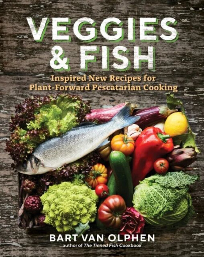 Veggies and Fish av Bart van Olphen