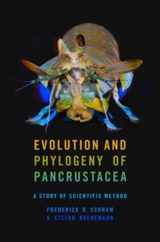 Evolution and Phylogeny of Pancrustacea av Frederick R. (Emeritus Professor Emeritus Schram