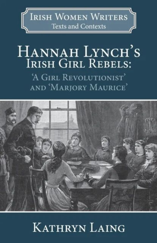 Hannah Lynch&#039;s Irish Girl Rebels av Kathryn Laing