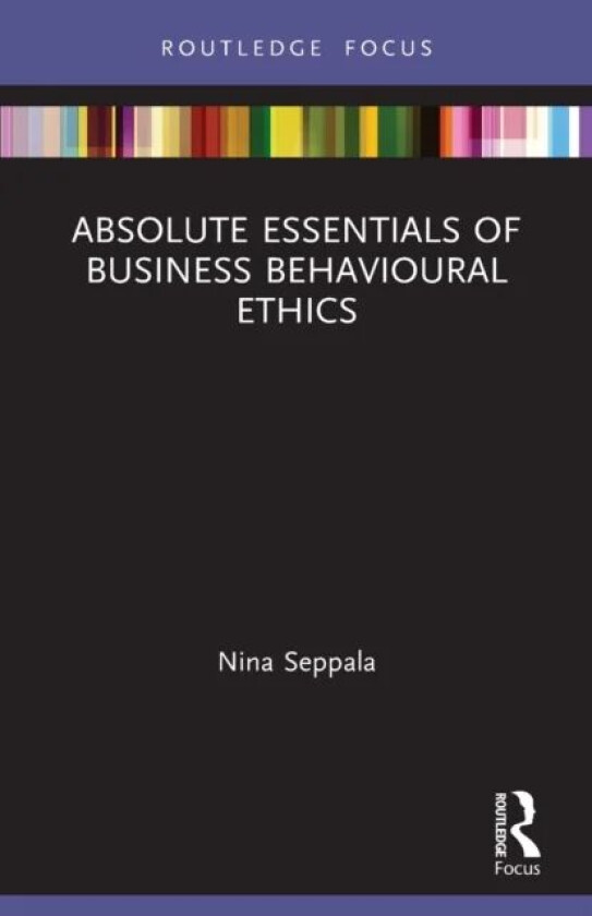 Absolute Essentials of Business Behavioural Ethics av Nina Seppala
