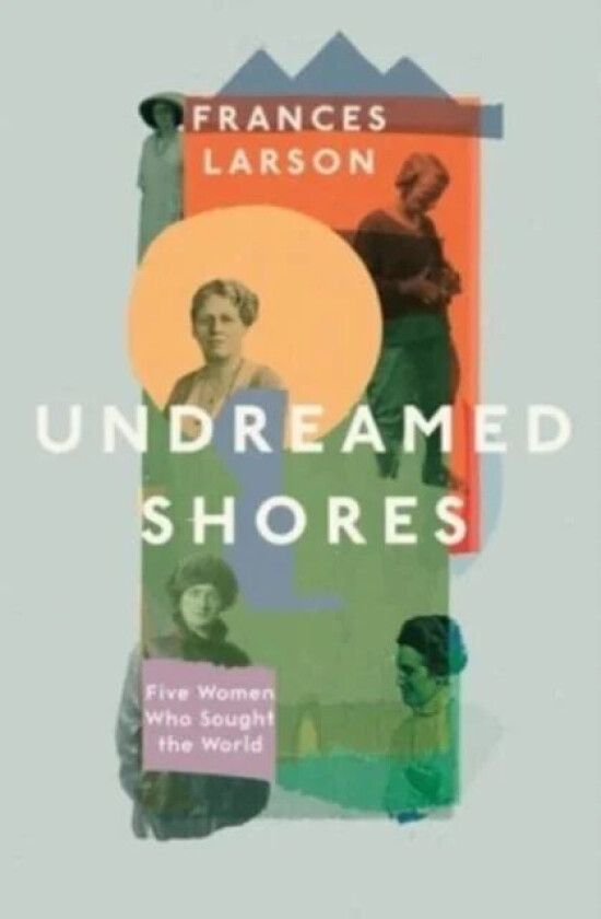 Undreamed Shores av Dr Frances Larson