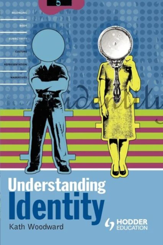 Understanding Identity av Professor of Sociology Kath Senior Lecturer in Sociology Open University (Faculty of Social Sciences) Woodward
