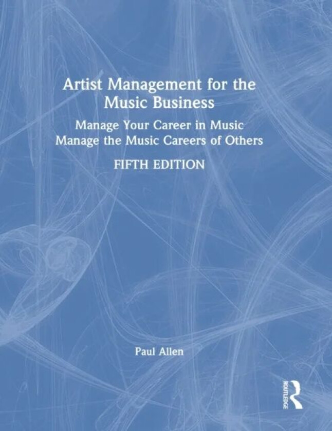 Artist Management for the Music Business av Paul (Associate Professor Middle Tennessee State University) Allen