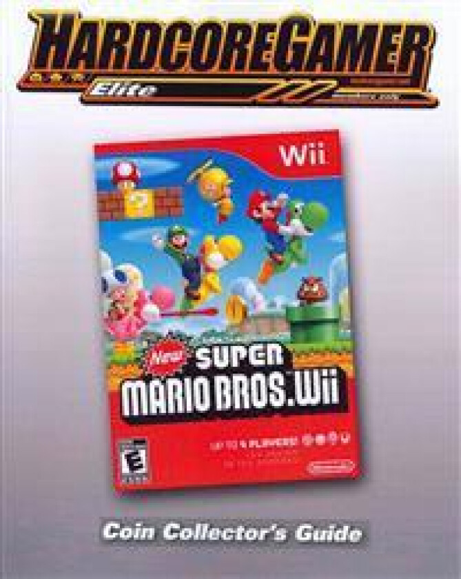 New Super Mario Bros Wii Coin Collector's Guide: Hardcore Gamer Elite Guide
