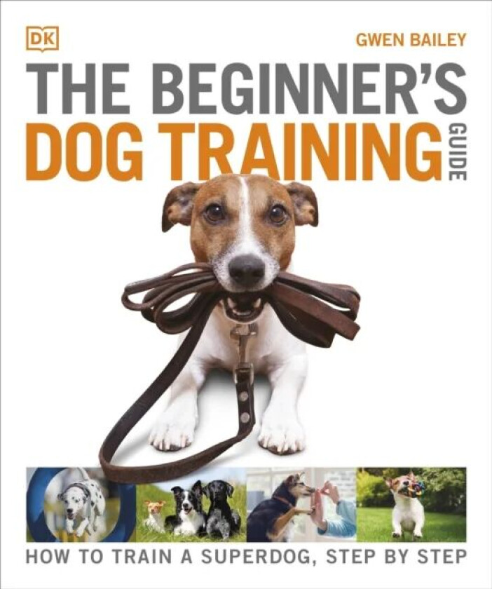 The Beginner's Dog Training Guide av Gwen Bailey