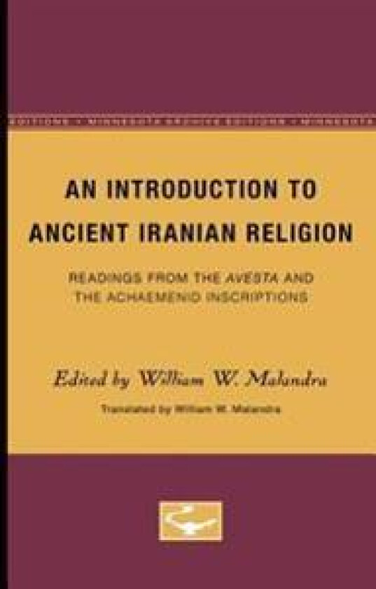 An Introduction to Ancient Iranian Religion: Readings from the Avesta and the Achaemenid Inscriptions